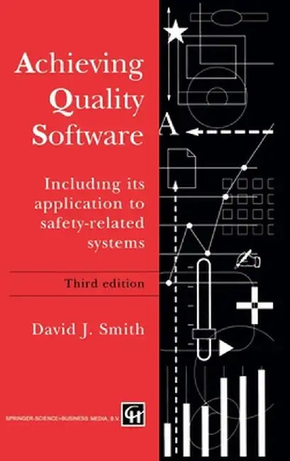 Achieving Quality Software: Including Its Application to Safety-Related Systems by D. Smith
