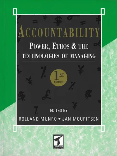 Accountability: Power, Ethos and The Technologies of Managing by Rolland (Keele University) Munro
