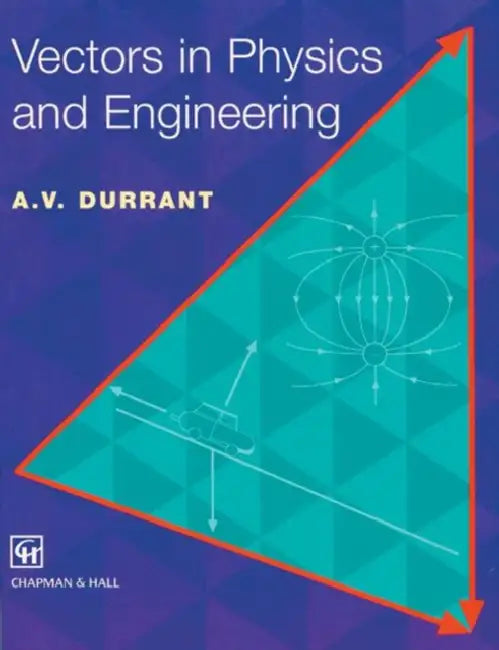 Vectors in Physics and Engineering by Durrant Alan