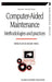 Computer-Aided Maintenance: Methodologies and Practices by Jay Lee