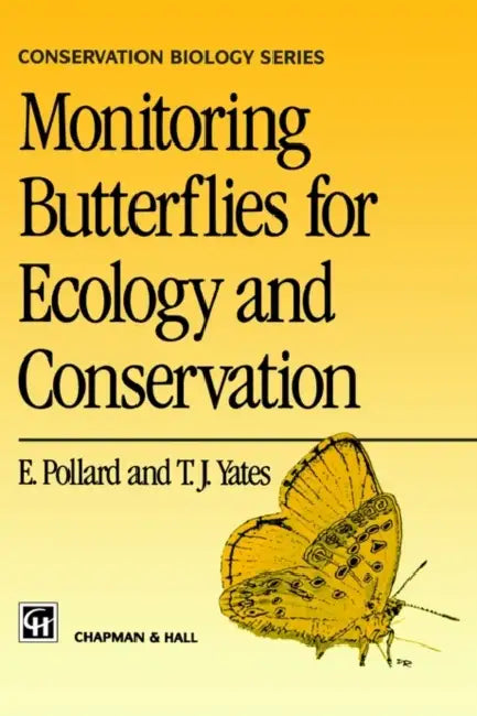 Monitoring Butterflies for Ecology and Conservation: The British Butterfly Monitoring Scheme by E. Pollard, T. J. Yates