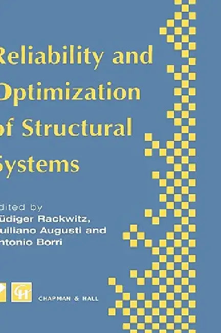 Reliability and Optimization of Structural Systems: Proceedings of the Sixth Ifip Wg7.5 Working Conference on Reliability and Optimization of Structur by Rudiger Rackwitz, Guiliano Augusti, Antonio Borri