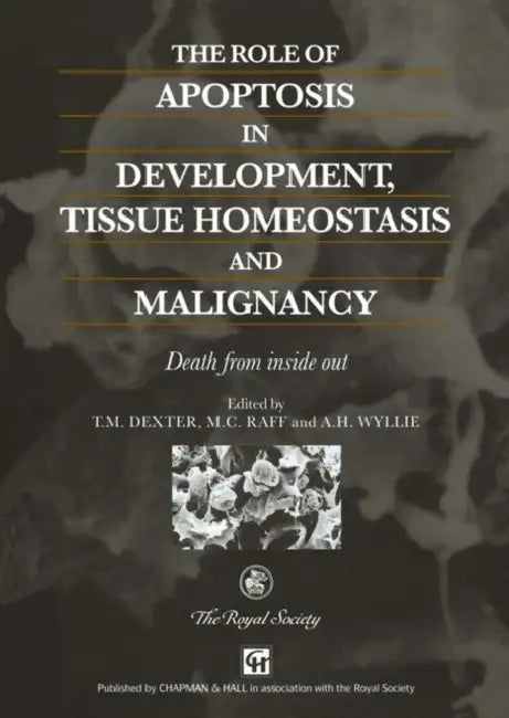 The Role of Apoptosis in Development, Tissue Homeostasis and Malignancy: Death from Inside Out by R. M. Dexter
