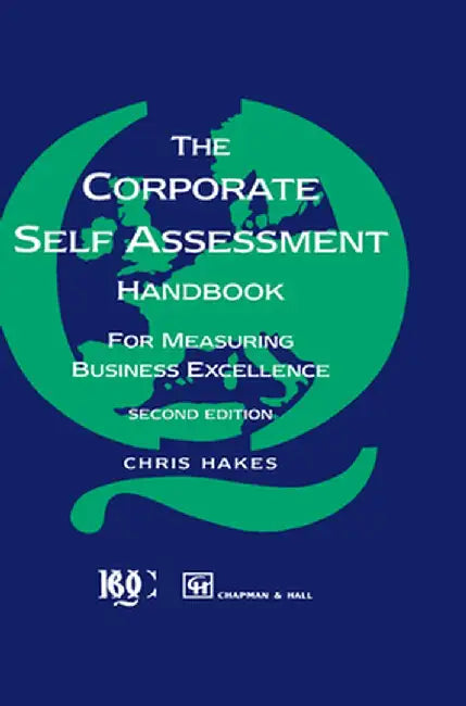 Corporate Self Assessment Handbook: For Measuring Business Excellence by C. Hakes