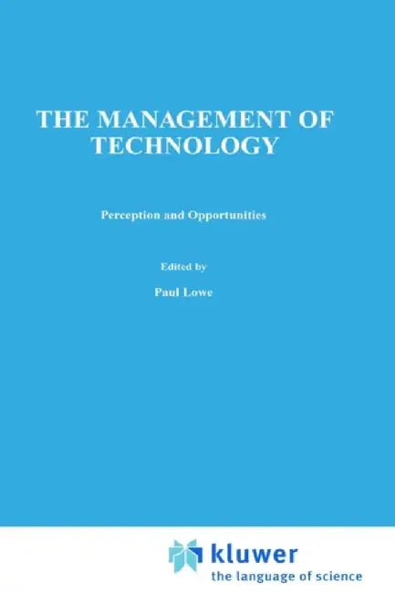 Management of Technology: Perception and Opportunities by H. Lowe