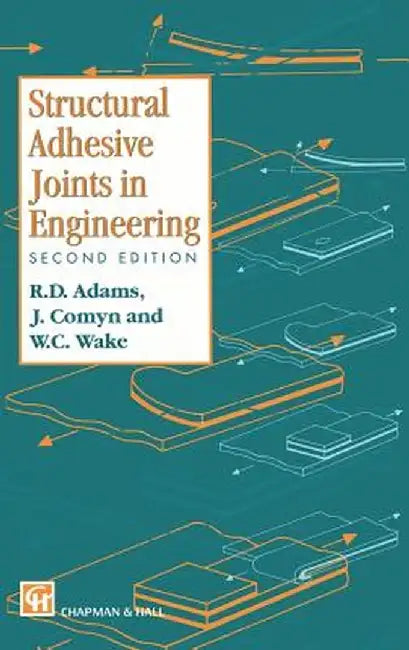 Structural Adhesive Joints in Engineering by R. D. Adams