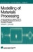 Modelling of Materials Processing: An Approachable and Practical Guide by Gregory C. Stangle