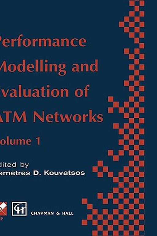 Performance Modelling and Evaluation of ATM Networks by Demetres D. Kouvatsos