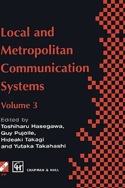 Local and Metropolitan Communication Systems: Proceedings of the Third International Conference on Local and Metropolitan Communication Systems by Toshiharu Hasegawa