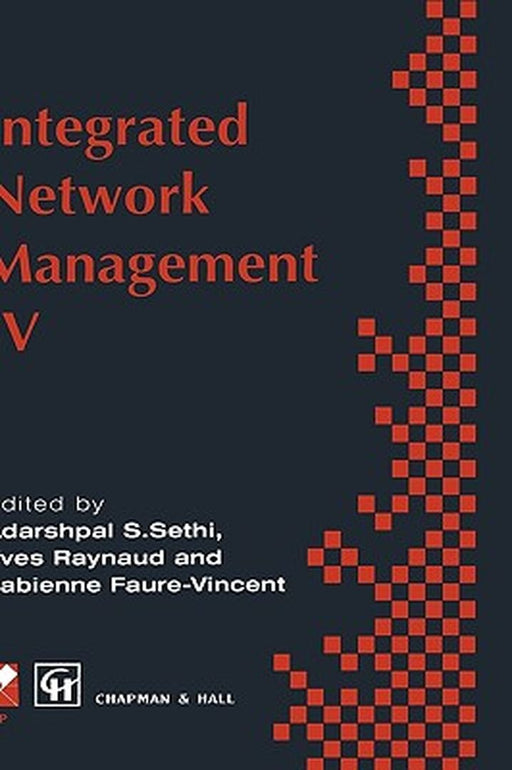 Integrated Network Management IV: Proceedings of the Fourth International Symposium on Integrated Network Management, 1995 by A. S. Sethi