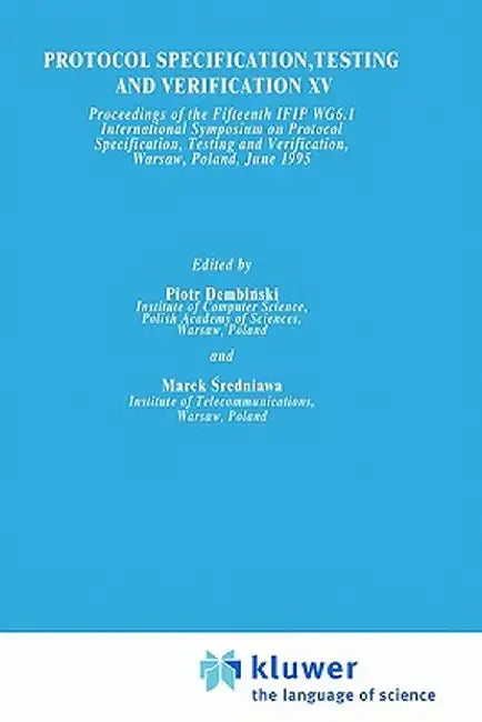 Protocol Specification, Testing and Verification XV by Piotr Dembinski