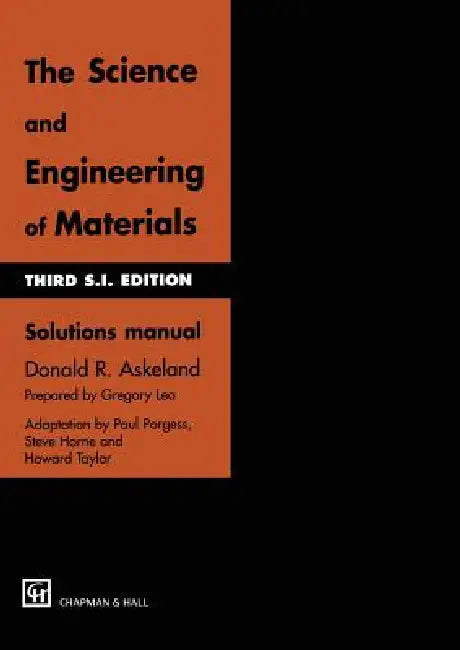 The Science and Engineering of Materials: Solutions Manual by Donald R. Askeland