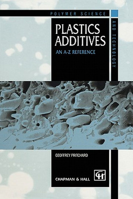 Plastics Additives: An A-Z Reference by G. Pritchard