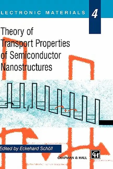 Theory of Transport Properties of Semiconductor Nanostructures by Eckehard Schöll