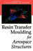Resin Transfer Moulding for Aerospace Structures by T. Kruckenberg