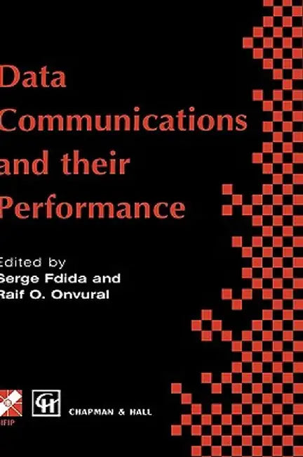 Data Communications and Their Performance: Proceedings of the Sixth Ifip Wg6.3 Conference on Performance of Computer Networks, Istanbul, Turkey, 1995 by Serge Fdida