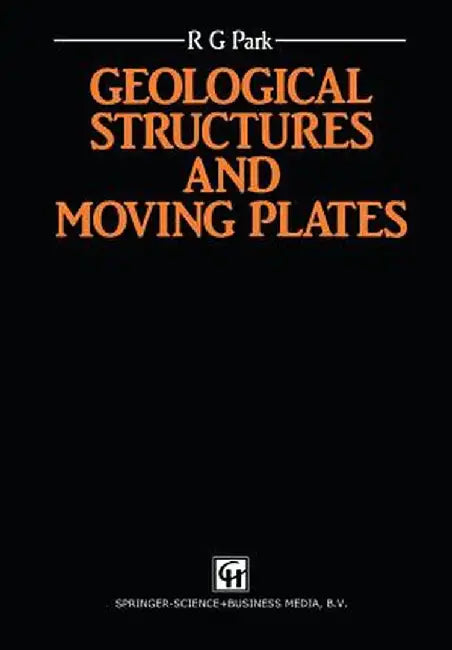 Geological Structures and Moving Plates by R. G. Park