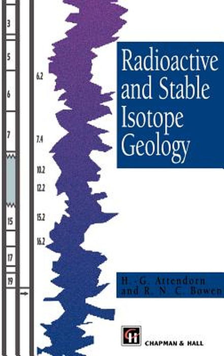 Radioactive and Stable Isotope Geology by H. -G Attendorn