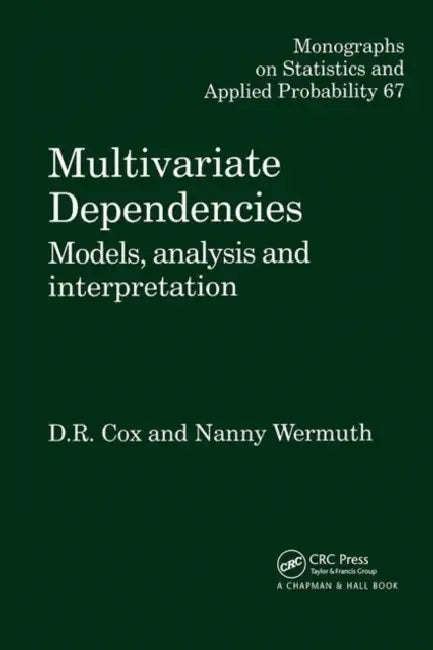 Multivariate Dependencies: Models, Analysis and Interpretation by D. R. Cox, Nanny Wermuth