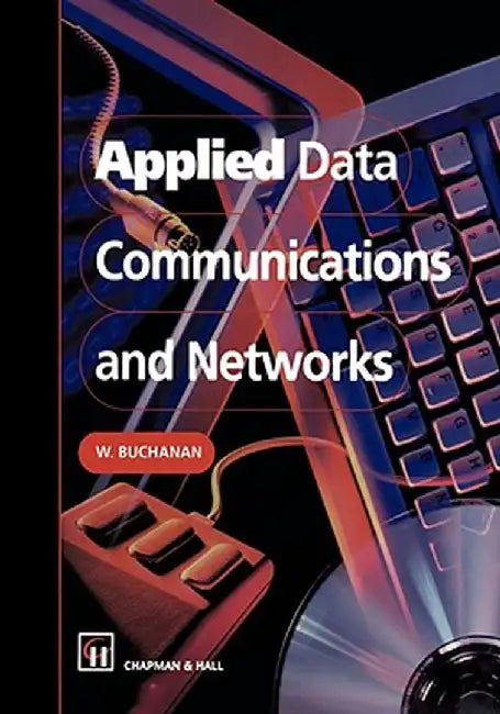 Applied Data Communications and Networks by B. Buchanan