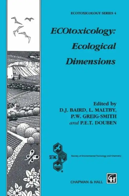 Ecotoxicology: Ecological Dimensions by D. J. Baird, P. E. Douben, P. Greig-Smith