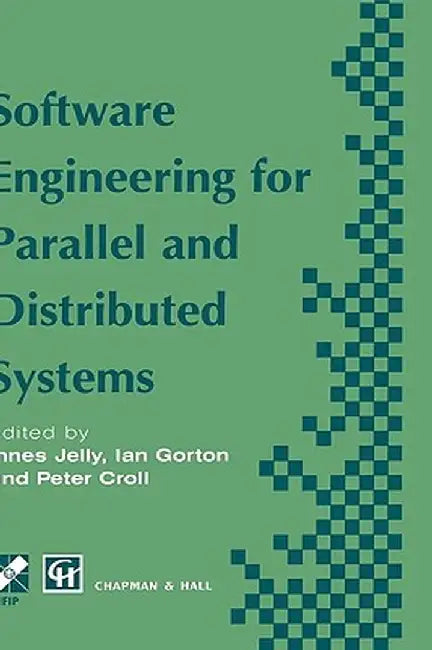 Software Engineering for Parallel and Distributed Systems by Innes Jelly