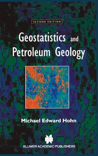 Geostatistics and Petroleum Geology by M. E. Hohn