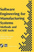 Software Engineering for Manufacturing Systems: Methods and Case Tools by A. Storr