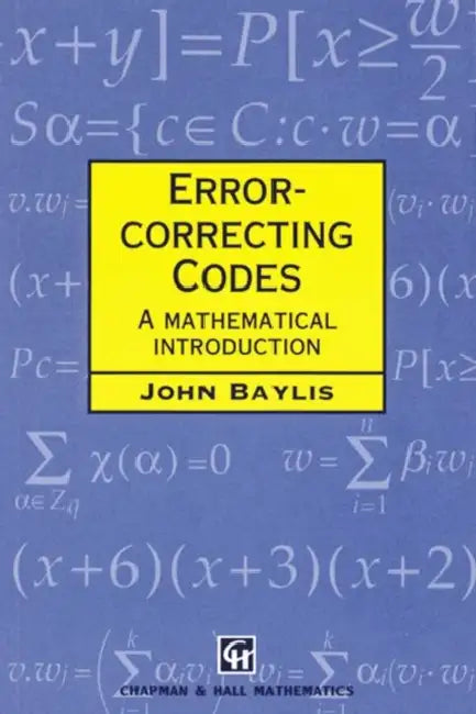Error Correcting Codes: A Mathematical Introduction by Baylis D J.