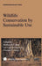 Wildlife Conservation by Sustainable Use by H. H. T. Prins