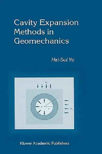 Cavity Expansion Methods in Geomechanics by Hai-Sui Yu