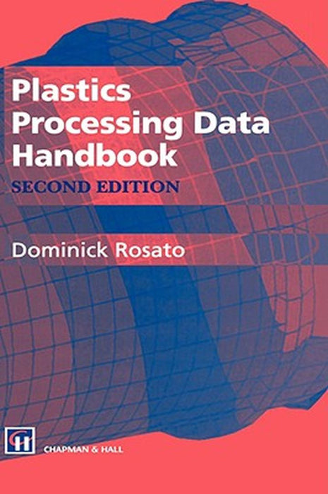 Plastics Processing Data Handbook by D. V. Rosato
