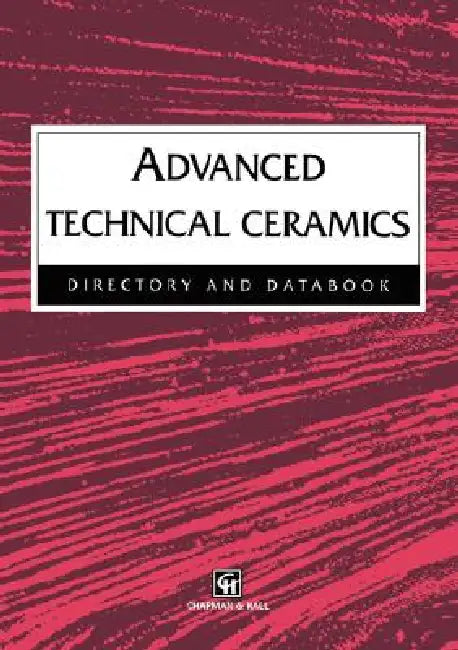 Advanced Technical Ceramics Directory and Databook by Robert John Hussey, Josephine Wilson