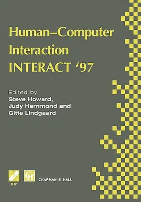 Human-Computer Interaction: Interact '97 by Steve Howard