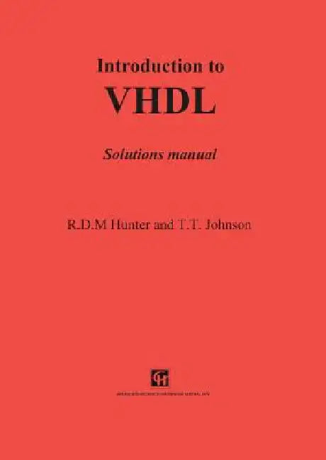 Introduction to VHDL: Solutions Manual by R. D. Hunter