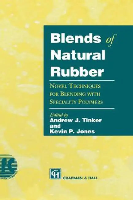 Blends of Natural Rubber: Novel Techniques for Blending with Specialty Polymers by K. C. Jones