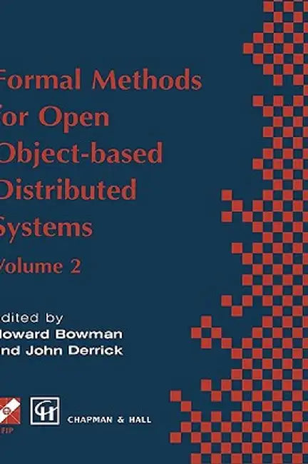 Formal Methods for Open Object-Based Distributed Systems: Volume 2 by Howard Bowman