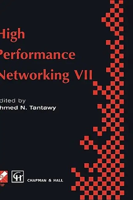 High Performance Networking VII: Ifip Tc6 Seventh International Conference on High Performance Networks (Hpn ' 97), 28th April - 2nd May 1997, White P by A. Tantawy