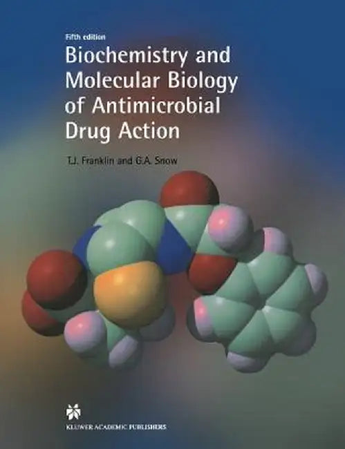 Biochemistry and Molecular Biology of Antimicrobial Drug Action by T. Franklin