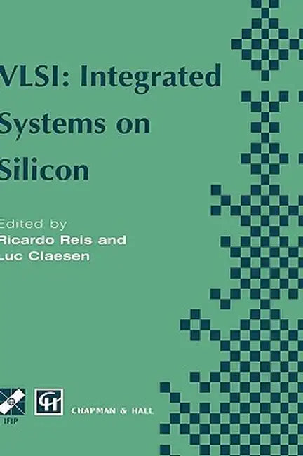 Vlsi: Integrated Systems on Silicon: Ifip Tc10 Wg10.5 International Conference on Very Large Scale Integration 26-30 August 1997, Gramado, Rs, Brazil by Ricardo A. Reis