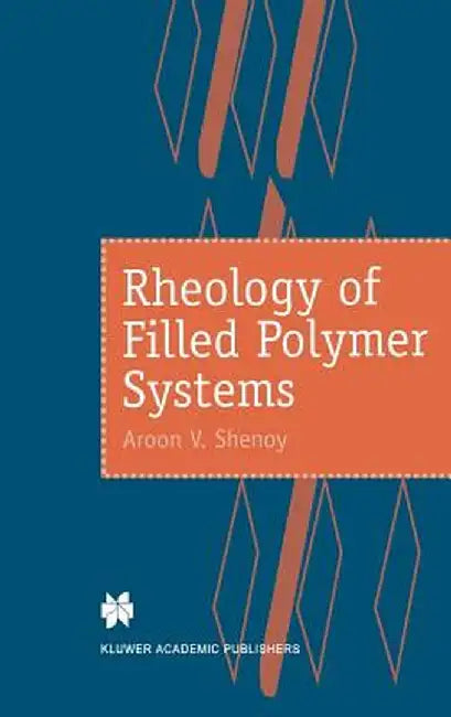 Rheology of Filled Polymer Systems by A. V. Shenoy
