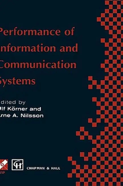 Performance of Information and Communication Systems: Ifip Tc6 / Wg6.3 Seventh International Conference on Performance of Information and Communicatio by Ulf Körner