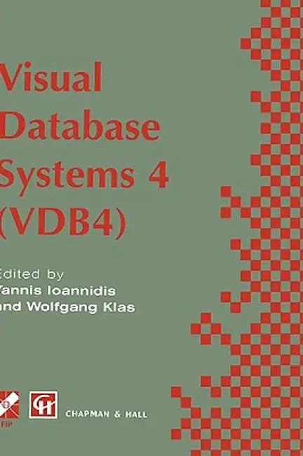 Visual Database Systems 4: Ifip Tc2 / Wg2.6 Fourth Working Conference on Visual Database Systems 4 (Vdb4) 27-29 May 1998, l'Aquila, Italy by Yannis Ioannidis
