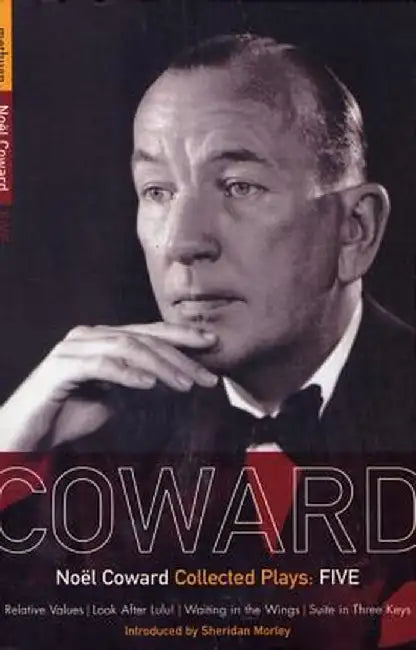 Coward Plays: 5: Relative Values; Look After Lulu; Waiting in the Wings; Suite in Three Keys by Noel Coward
