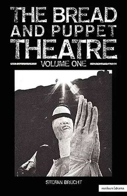 Bread and Puppet Theatre by Stefan Brecht