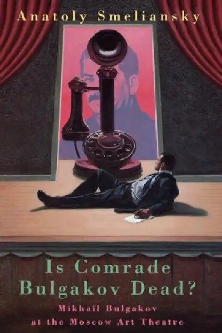 Is Comrade Bulgakov Dead? by Anatoly Smelyansky