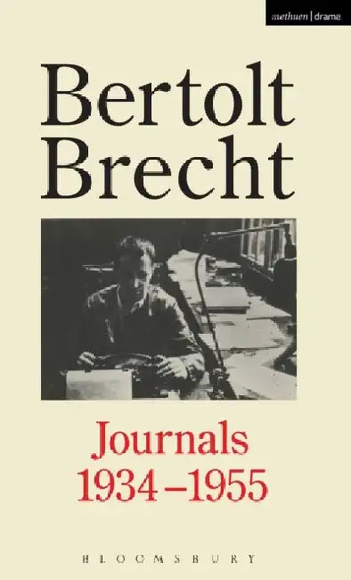 Bertolt Brecht Journals, 1934-55 by Patrick W. (Erasmus University Medical Center, Rotterdam, The Netherlands) Serruys