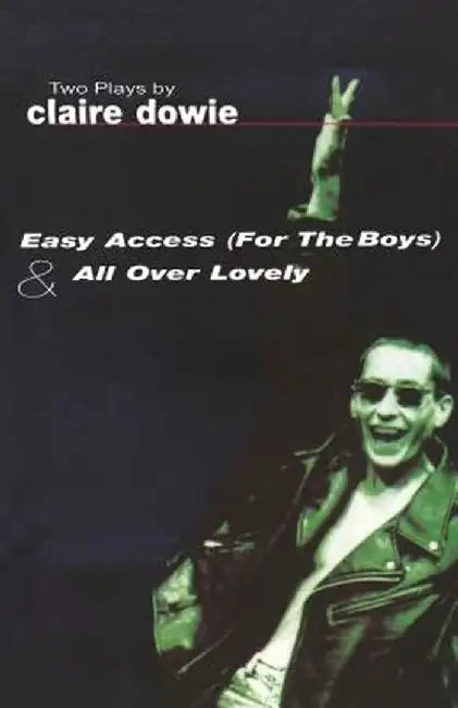 Easy Access for the Boys & All Over Lovely by Claire Dowie