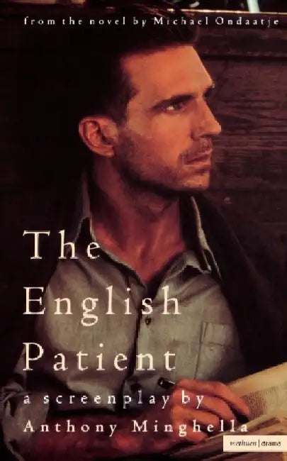 The English Patient: Screenplay by Anthony Minghella