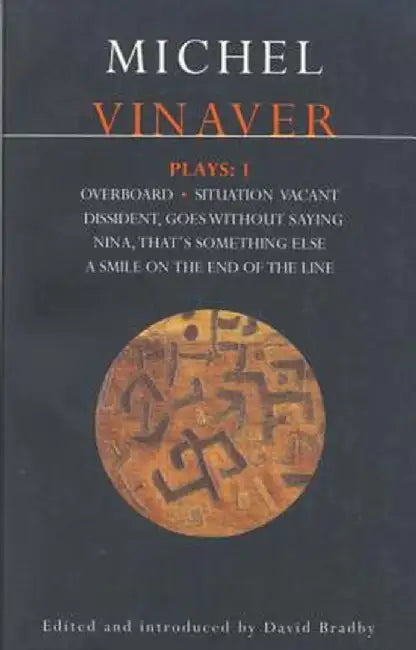 Vinaver Plays: 1: Overboard; Situation Vacant; Dissident; Goes Without Saying; Nina; That's Something Else; A Smile on by Michel Vinaver